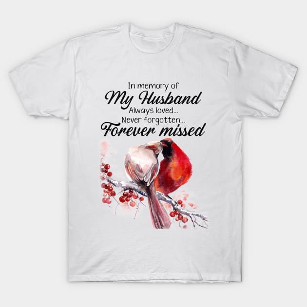 In Memory Of Husband Always Loved Never Forgotten Forever Miss T-Shirt by DMMGear